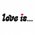 LOVE IS…